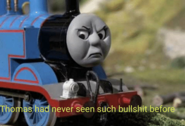 Angry Thomas train had never seen such bullshit before