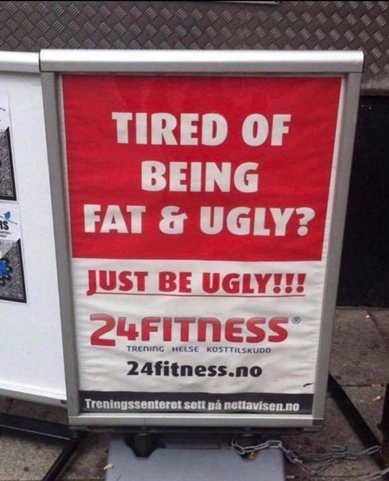 Tired of being fat & ugly? Just be ugly - Fitness advertisement meme