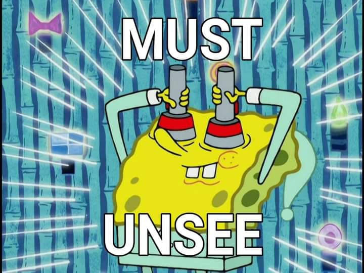 Must unsee meme - SpongeBob SquarePants