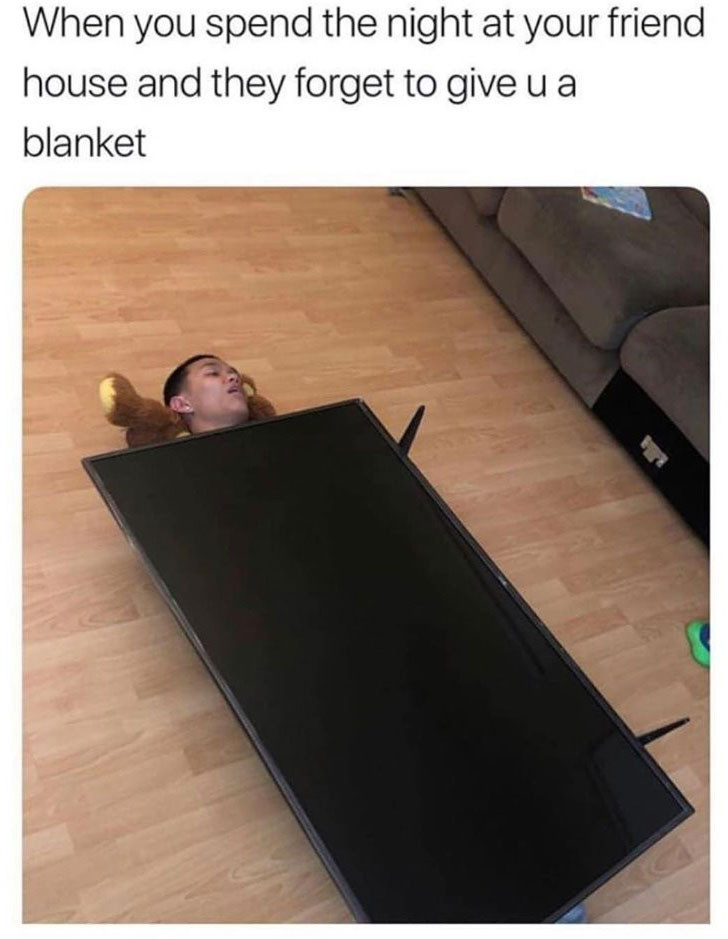 Using TV as blanket meme - when friend forgot to give you a blanket