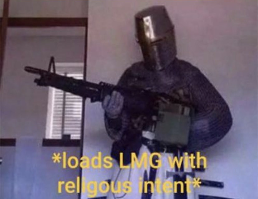 Loads LMG with religious intent meme - man holding big gun