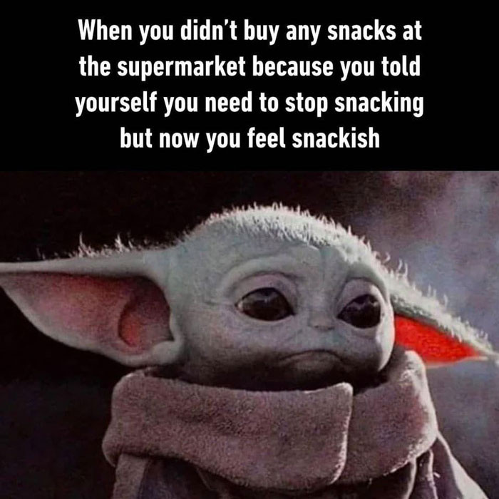 When you didn't buy snacks at supermarket because you need to stop snacking but now feel snackish