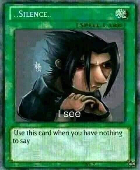 I see - Silence card meme - Use this card when you have nothing to say