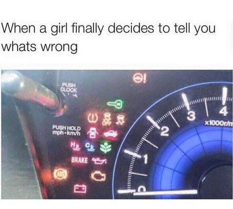 When a girl finally decides to tell you what's wrong - car errors meme