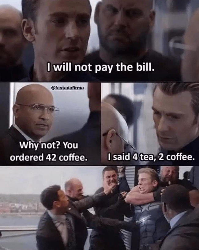 You ordered 42 coffee. I said 4 tea, 2 coffee.