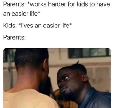 Parents work harder for kids to have an easier life. But when kids live an easier life...