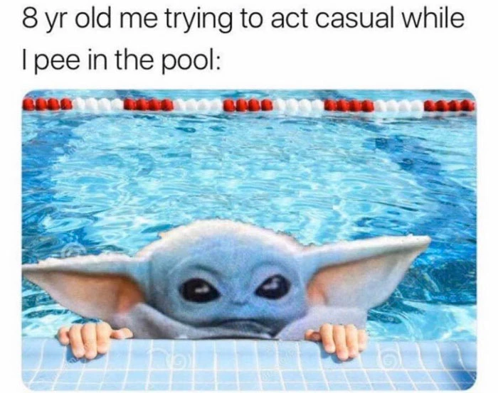 8 year old me trying to act casual while I pee in the pool Baby Yoda meme